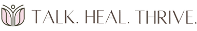 Talk. Heal. Thrive.