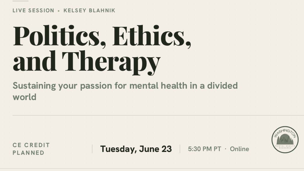 Politics, Ethics, and Therapy: Sustaining Your Passion in a Divided World